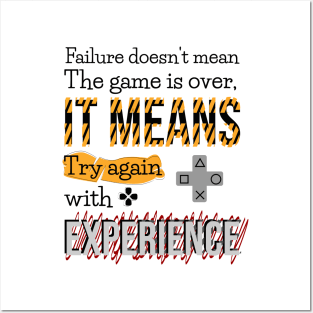Failure doesn't mean the game is over, it means try again with experience. Posters and Art